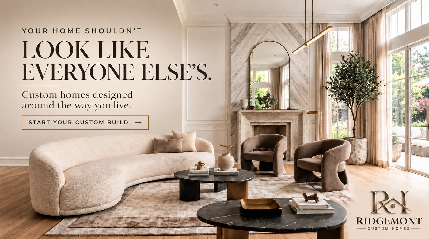 Meta ad for Ridgemont Custom Homes: a bright, high-end living room with a curved cream sofa and marble fireplace, headline “Your home shouldn’t look like everyone else’s” and a “Start your custom build” button